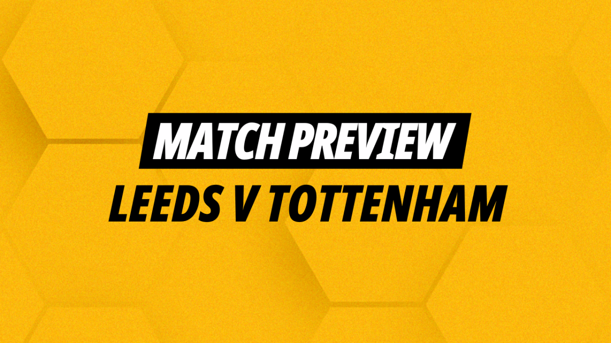 Leeds v Tottenham match preview